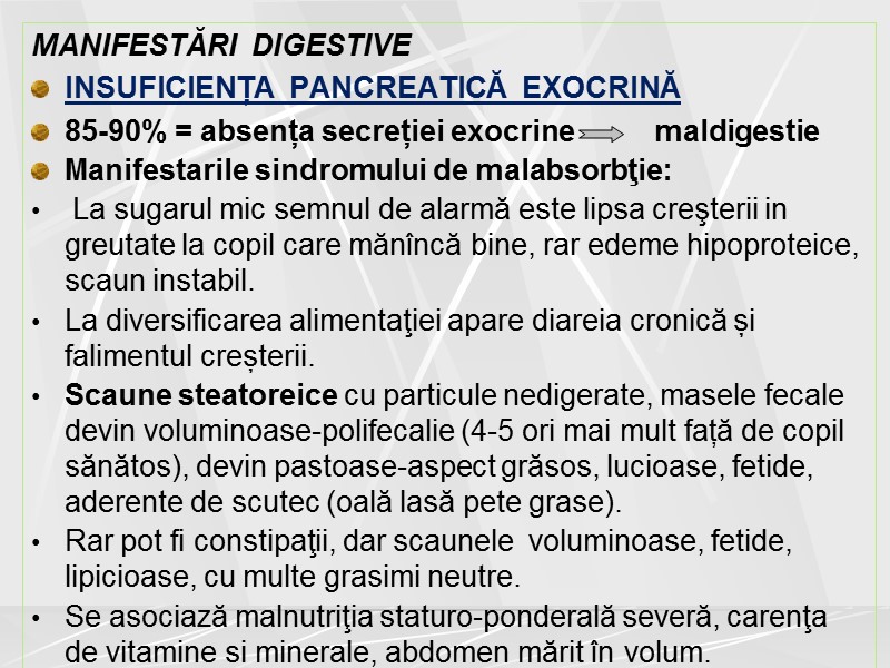 MANIFESTĂRI  DIGESTIVE INSUFICIENȚA  PANCREATICĂ  EXOCRINĂ 85-90% = absența secreției exocrine 